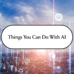 Things You Can Do with AI